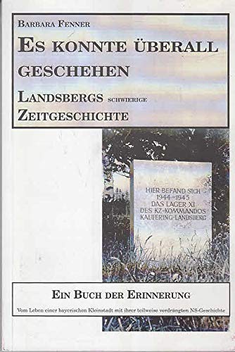 Es konnte überall geschehen. Landsbergs schwierige Zeitgeschichte. - Fenner, Barbara book