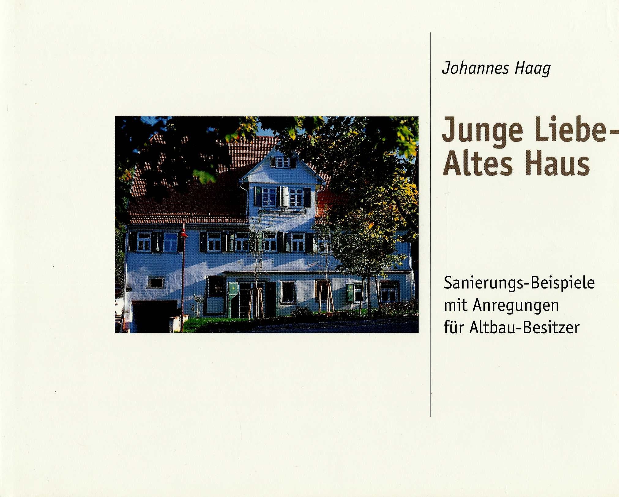 Junge Liebe - Altes Haus. Sanierungs-Beispiele mit Anregungen für Altbau-Besitzer Business & Technology Books