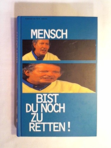 Mensch, bist Du noch zu retten: Eine Einführung in das Spiel des Lebens mit einer Erläuterung einiger bis heute bekannter Spielregeln Books