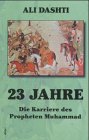 23 Jahre : die Karriere des Propheten Muhammad Classics
