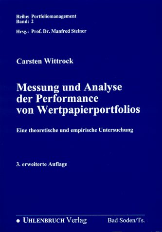 Messung und Analyse der Performance von Wertpapierportfolios. Eine theoretische und empirische Untersuchung. Business, Finance & Career