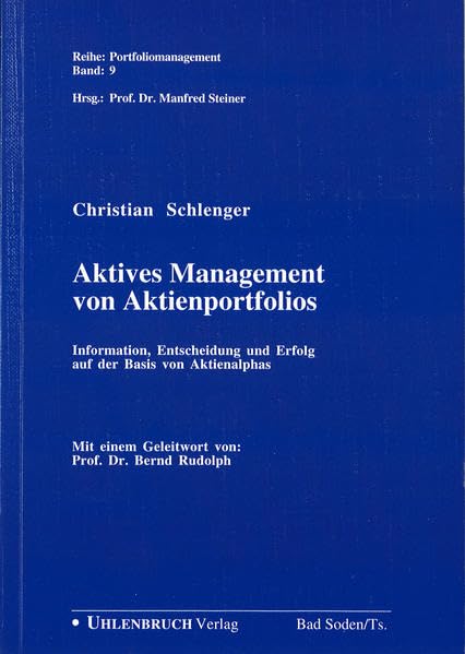 Aktives Management von Aktienportfolios. Information, Entscheidung und Erfolg auf der Basis von Aktienalphas (Portfoliomanagement) Business, Finance & Career