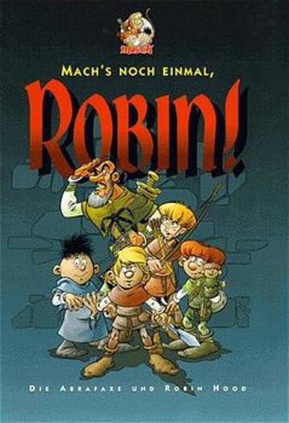 Mach's noch einmal Robin: Die Abrafaxe in Nottingham. Comic Manga