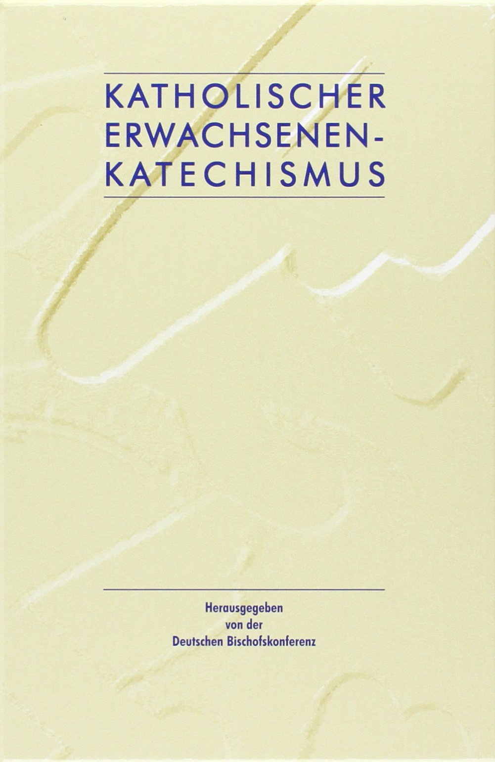 Katholischer Erwachsenenkatechismus: Band I: Das Glaubensbekenntnis der Kirche. Band II: Leben aus dem Glauben Books