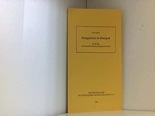 Klanggestalten im "Rheingold": Ein Beitrag zur Ausdrucksbestimmung Wagnerscher Musik Books