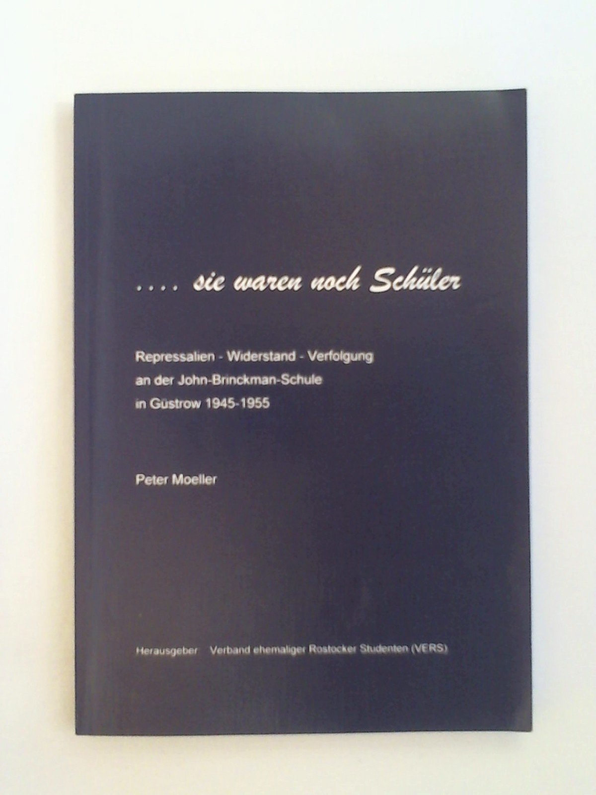 ... sie waren noch Schüler. Repressalien - Widerstand - Verfolgung an der John-Brinckmann-Schule in Güstrow 1945-1955 Books