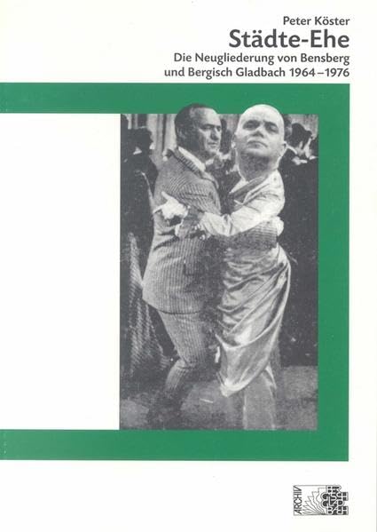 Städte-Ehe: Die Neugliederung von Bensberg und Bergisch Gladbach 1964-1976 (Beiträge zur Geschichte der Stadt Bergisch Gladbach) Geology & Geography