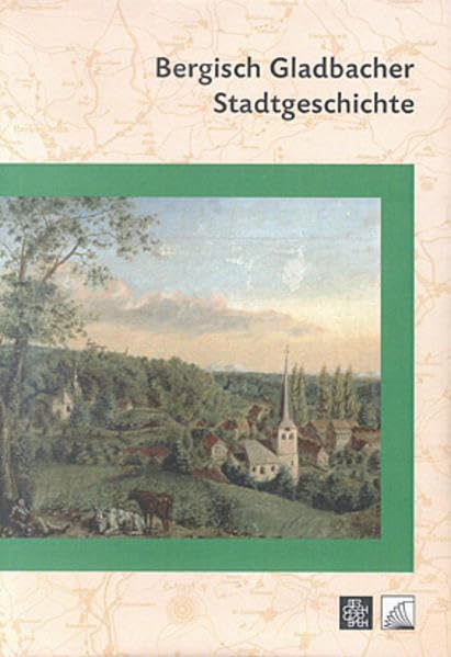 Bergisch Gladbacher Stadtgeschichte (Beiträge zur Geschichte der Stadt Bergisch Gladbach) Natural Sciences