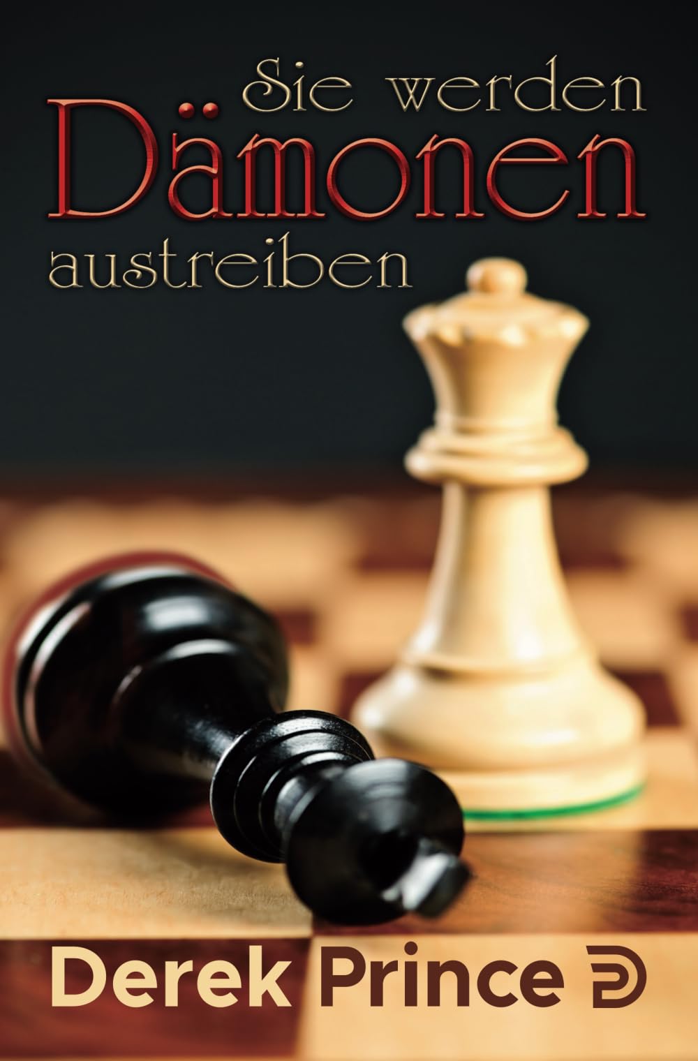 Sie werden Dämonen austreiben: Was Sie über Dämonen - Ihre unsichtbaren Feinde - wissen müssen: Was Sie über Dämonen, Ihre unsichtbaren Feinde, wissen sollten Leisure, Home & Garden
