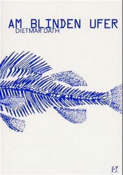 Am Blinden Ufer. Roman: Eine Geschichte vom Strand und aus den Schnitten. Roman Contemporary literature
