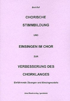 Chorische Stimmbildung und Einsingen im Chor zur Verbesserung des Chorklanges. Einführende Übungen und Einsingmodelle Sheet Music