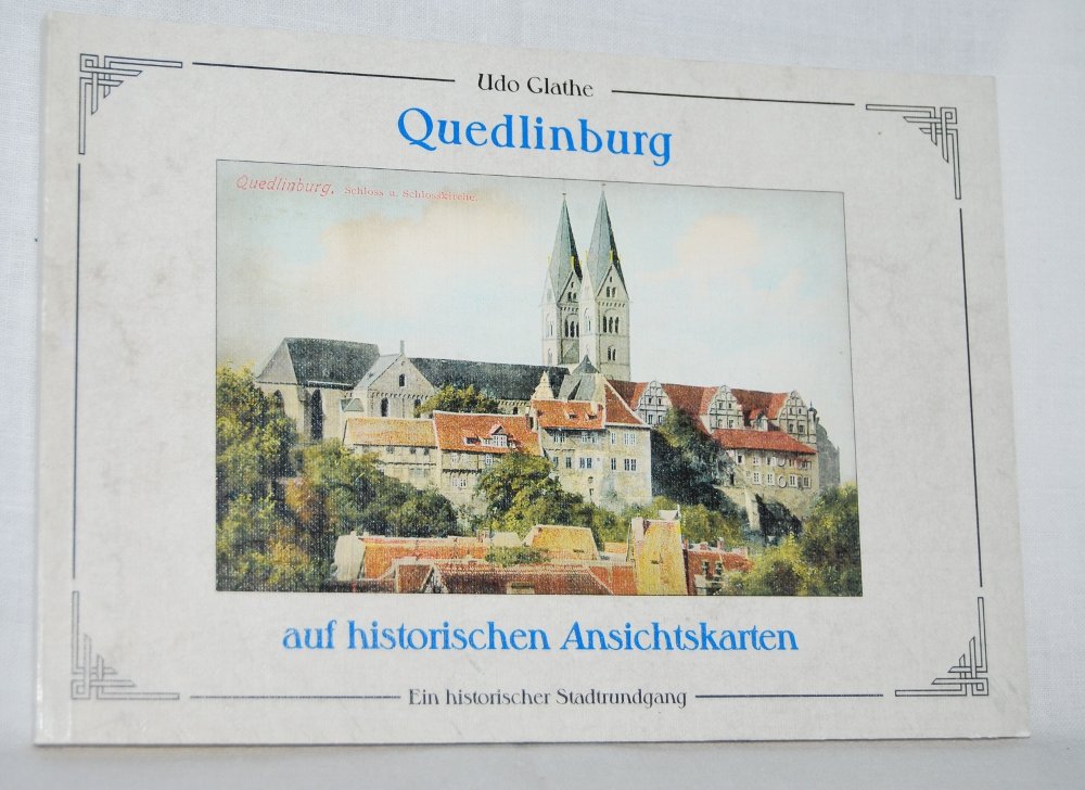 Quedlinburg auf historischen Ansichtskarten. Ein historischer Stadtrundgang. Travel