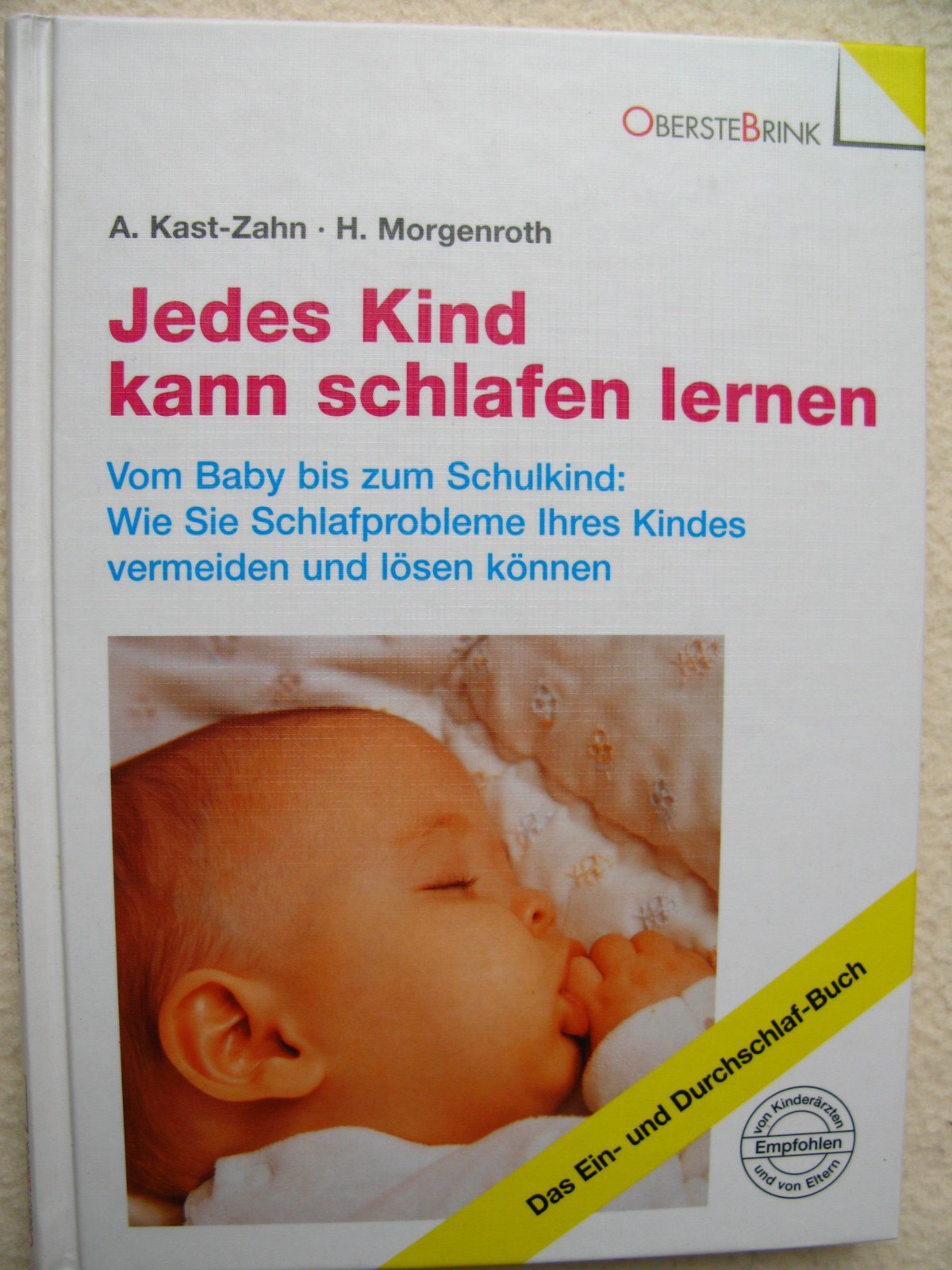 Jedes Kind kann schlafen lernen. Vom Baby bis zum Schulkind: Wie Sie Schlafprobleme Ihres Kindes vermeiden und lösen können Parents & Children