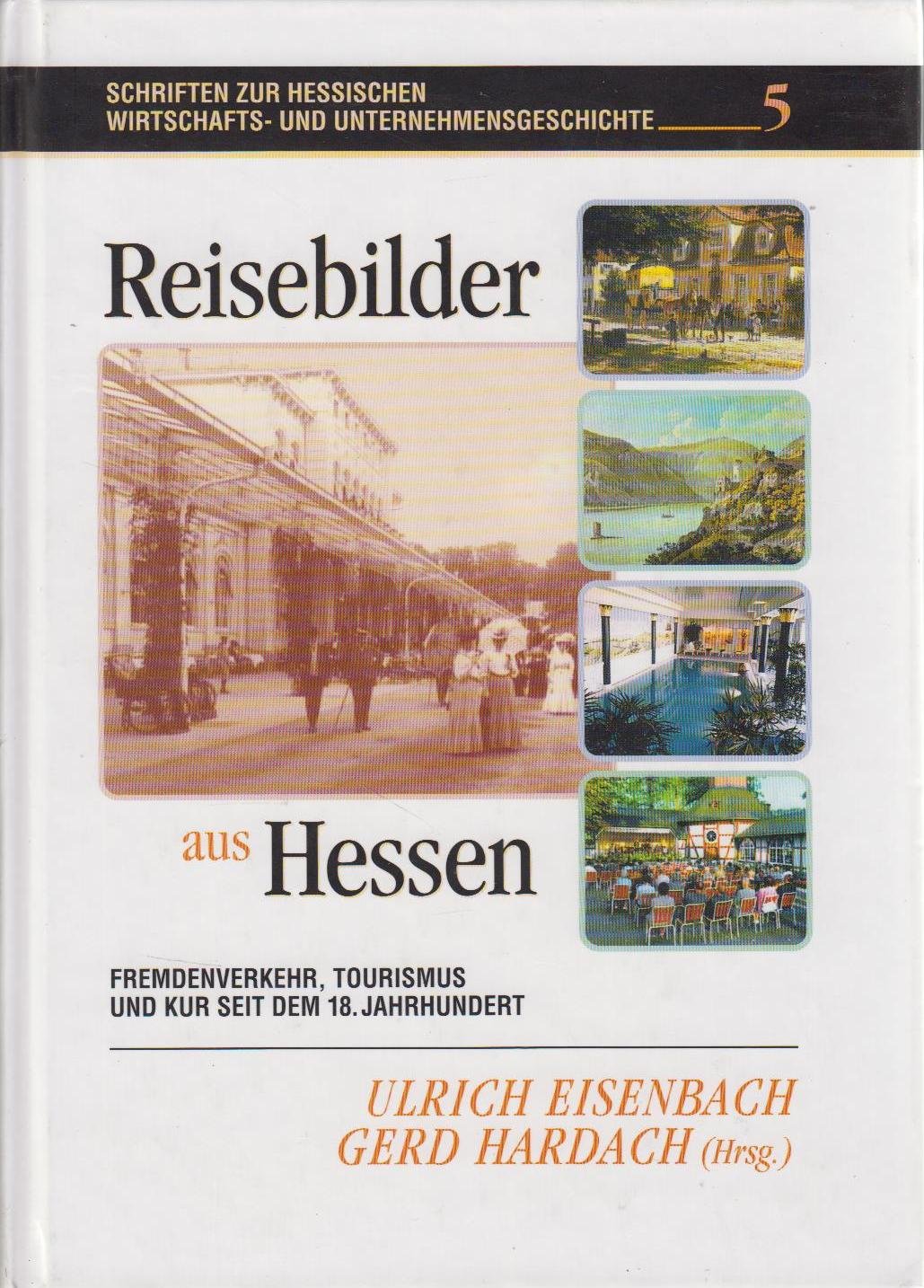 Reisebilder aus Hessen: Fremdenverkehr, Kur und Tourismus seit dem 18. Jahrhundert (Schriften zur hessischen Wirtschafts- und Unternehmensgeschichte) Books