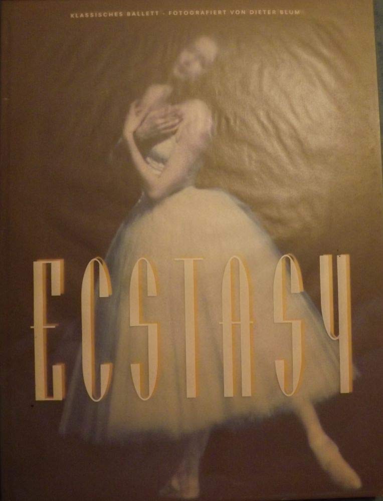 ECSTASY: CLASSICAL BALLET, PHOTOGRAPHED BY DIETER BLUM. Books