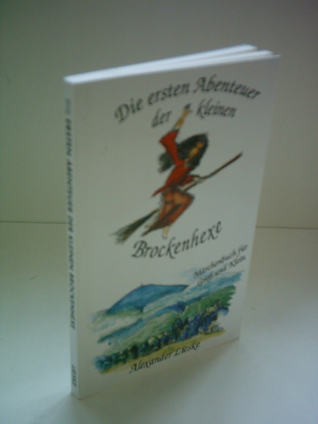 Die ersten Abenteuer der kleinen Brockenhexe: Ein kunterbuntes Märchenbuch für Jung und Alt Fairy Tales & Legends