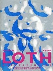 Wilhelm Loth zu Ehren: Retrospektive, Plastiken, Gemälde, Zeichnungen Film, Art & Culture