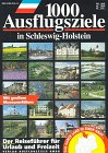 Tausend Ausflugsziele in Schleswig- Holstein. Der Reiseführer für Urlaub und Freizeit Travel