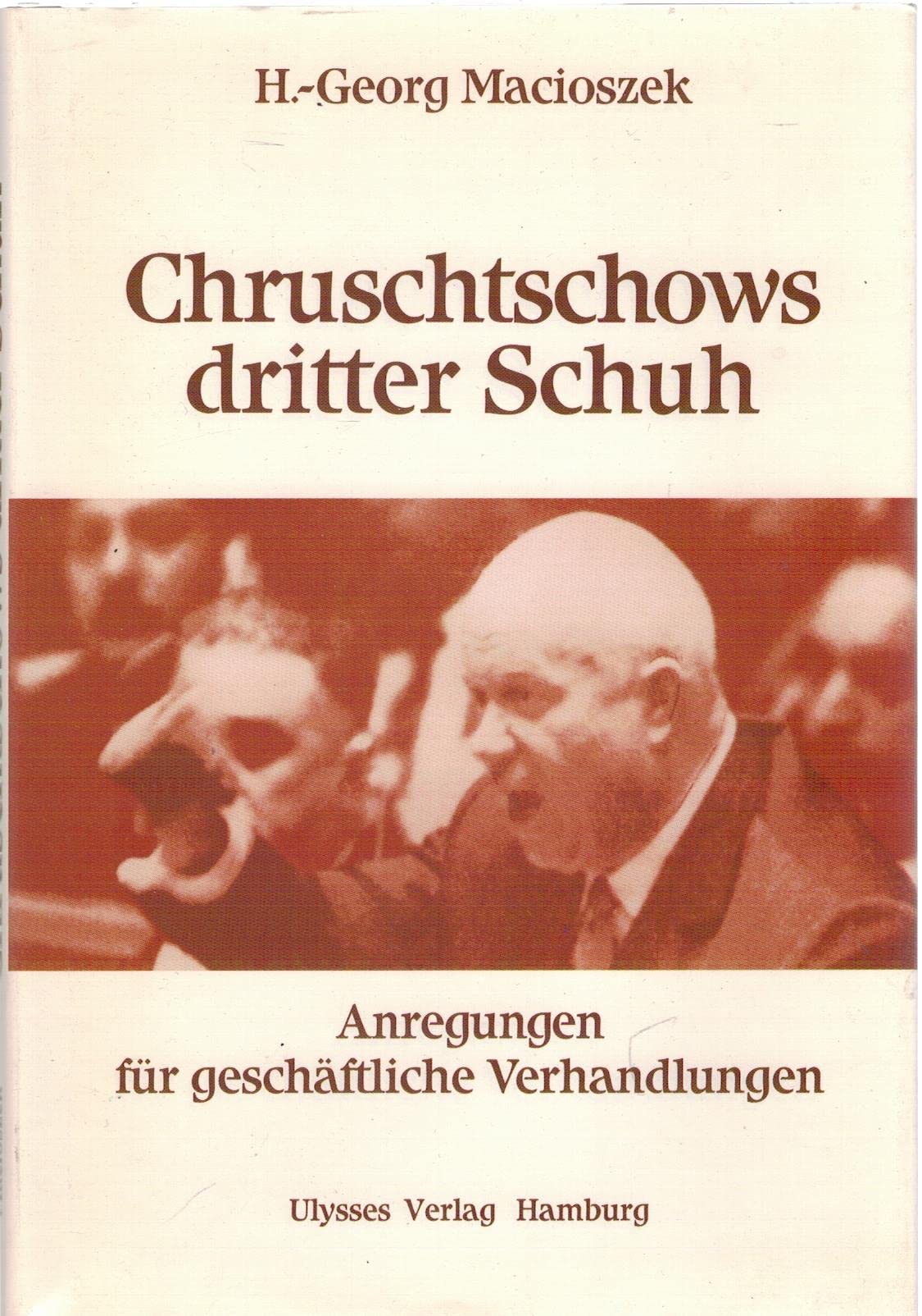 Chruschtschows dritter Schuh: Anregungen für geschäftliche Verhandlungen Law