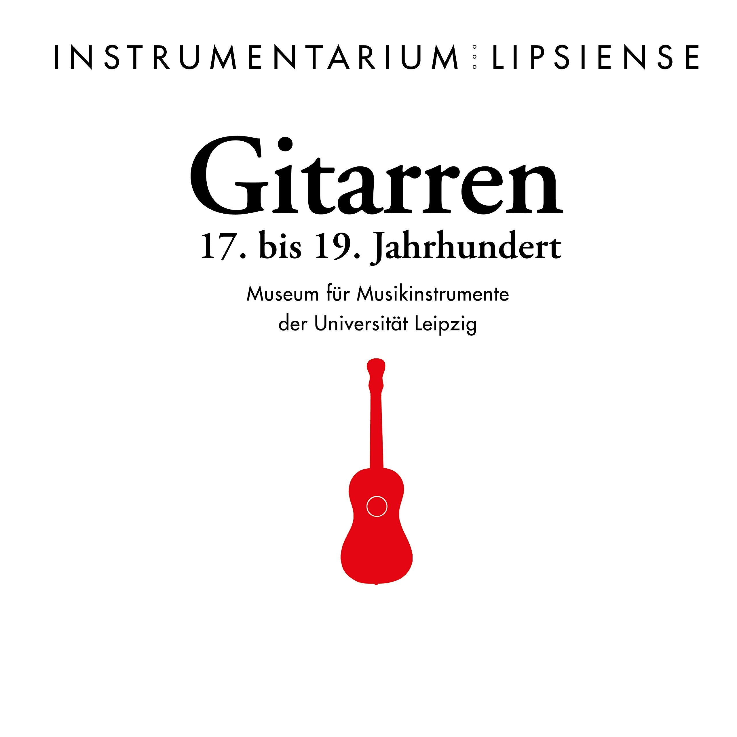 Gitarren II - Gitarren des 17. bis 19. Jahrhunderts Musikinstrumenten-Museum der Universität Leipzig Professional & Reference Books