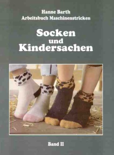 Socken und Kindersachen: Arbeitsbuch Maschinenstricken Band 2 Hobbies & Crafts