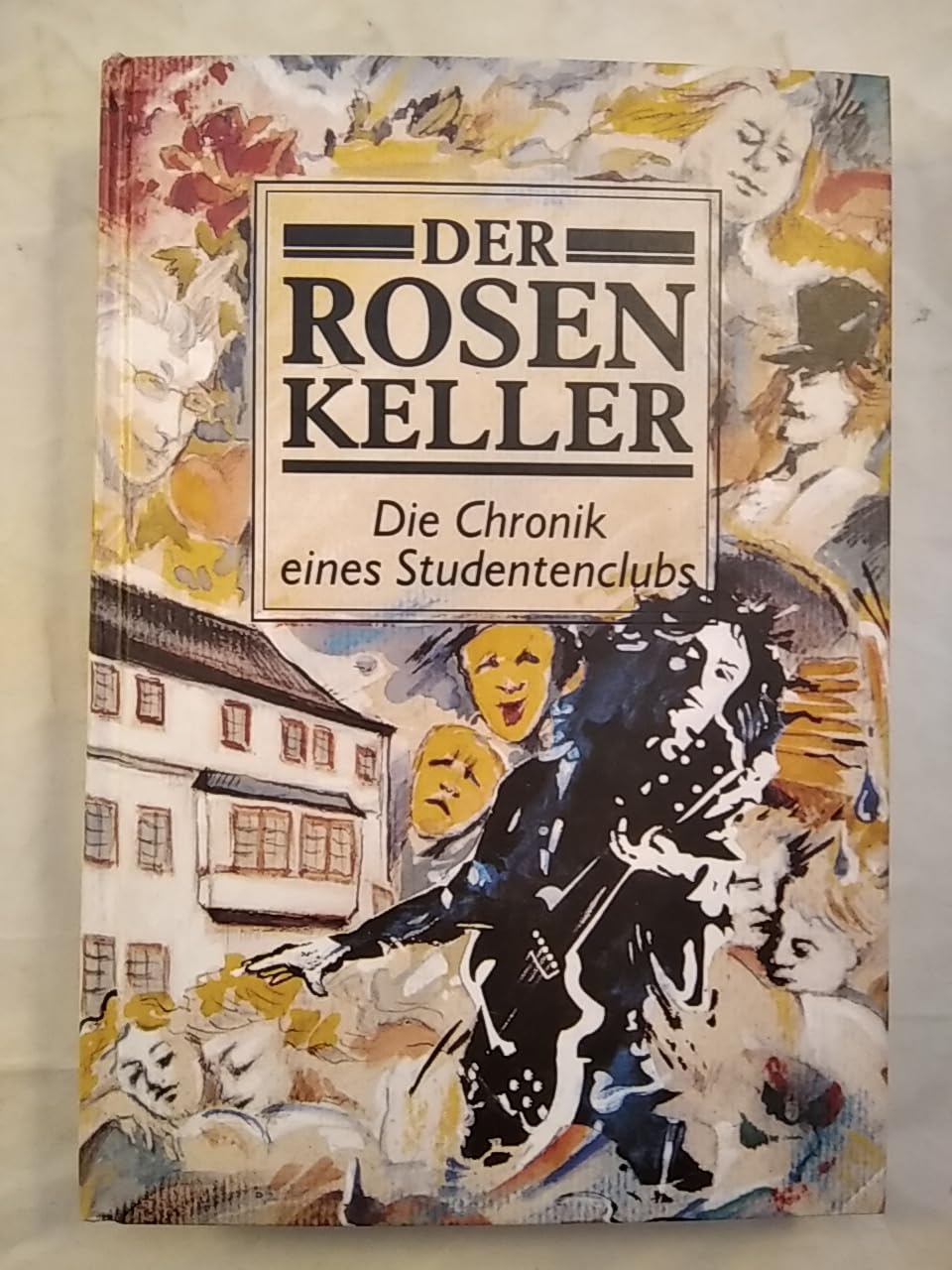 Der Rosenkeller. Die Chronik eines Studentenclubs German history