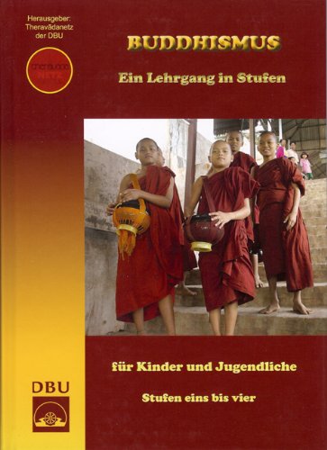 Buddhismus. Ein Lehrgang in Stufen: Für Kinder und Jugendliche - Stufen eins bis vier Non-fiction