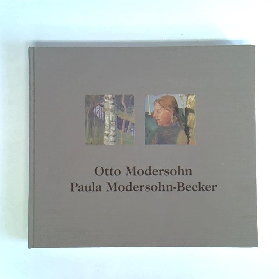 Otto Modersohn - Paula Modersohn Becker: Ein Künstlerpaar zu Beginn der Moderne. Bilder Zeichnungen Books
