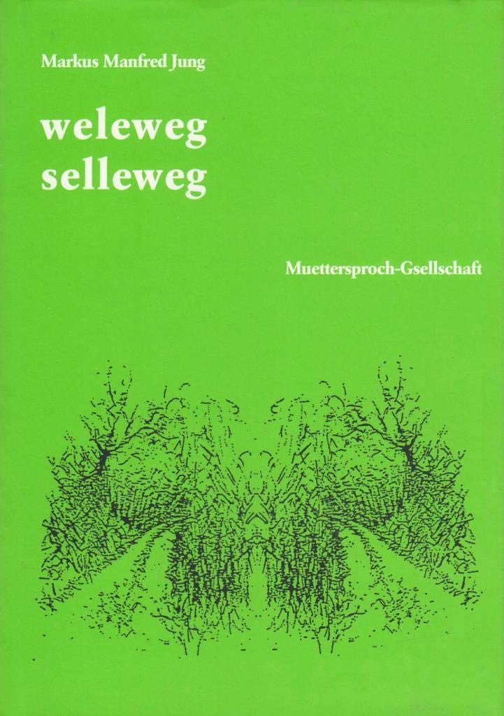 weleweg selleweg: Eine Anthologie mit Texten von 33 zeitgenössischen Mundartautoren aus Baden Books