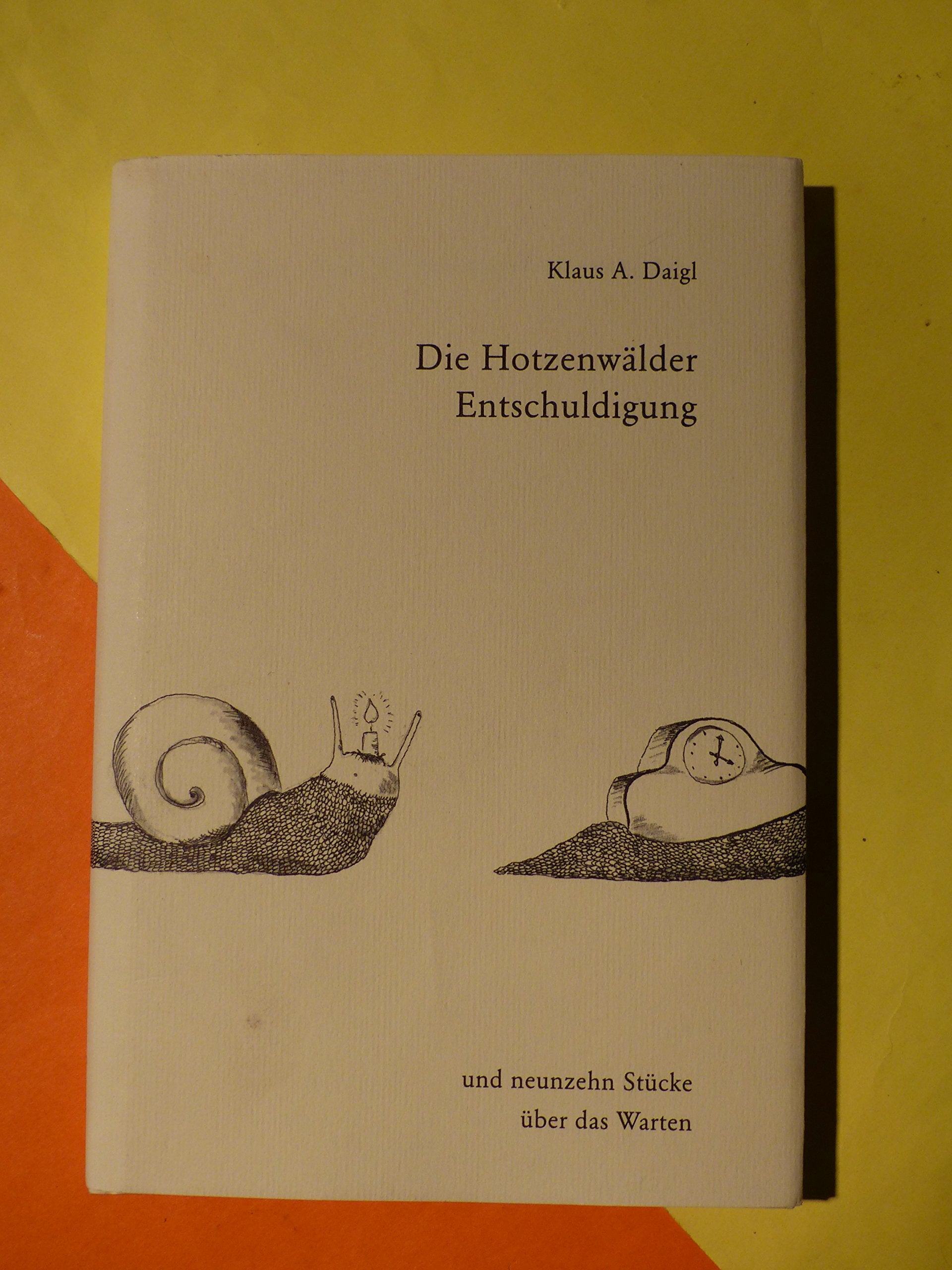 Die Hotzenwälder Entschuldigung: Und 19 Stücke über das Warten Books