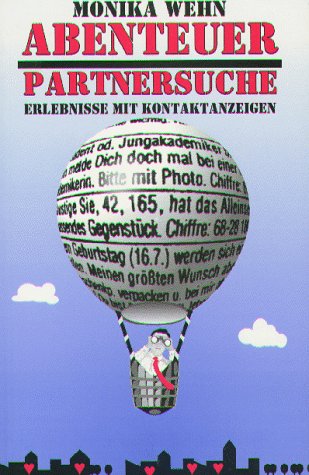 Abenteuer Partnersuche. Erlebnisse mit Kontaktanzeigen Partnership & Love