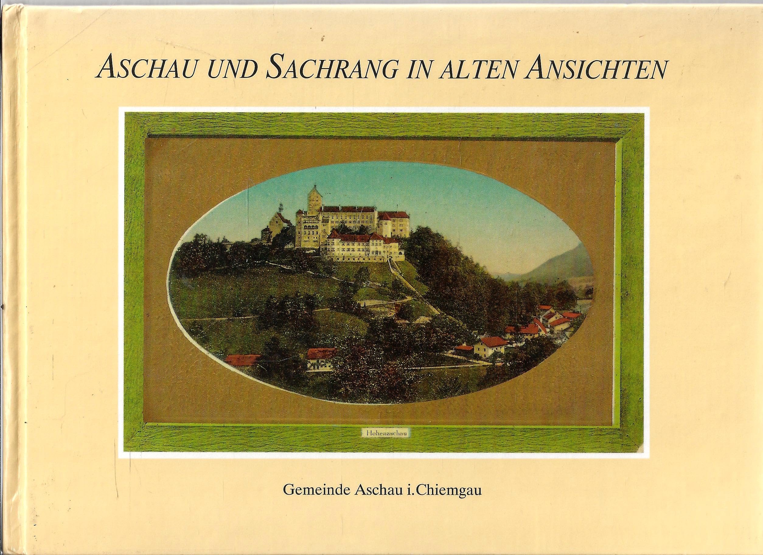 Aschau und Sachrang in alten Ansichten book