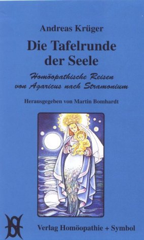 Die Tafelrunde der Seele. Homöopathische Reisen von Agaricus nach Stramonium book