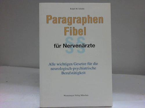 Paragraphen-Fibel für Nervenärzte. Alle wichtigen Gesetze für die neurologisch-psychiatrische Berufstätigkeit. Books