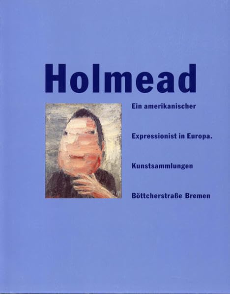 Holmead. Ein amerikanischer Expressionist in Europa Film, Art & Culture