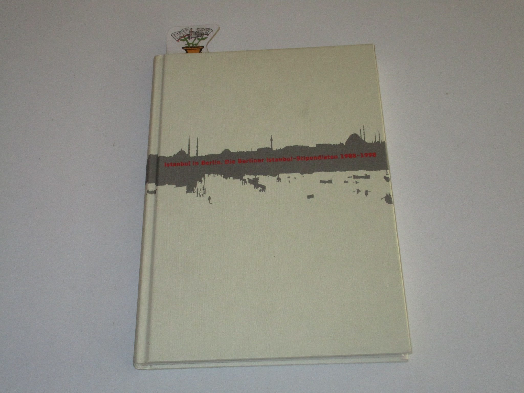 Istanbul in Berlin: Die Berliner Istanbul-Stipendiaten 1988-1998 Books