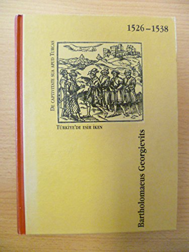 Gefangen in der Türkei: De captivitate sua apud Turcas - Türkiye'de esir iken (1544). Lat./Dt./Türk. Books