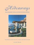 Hideaways. Die schönsten Hotels und Destinationen der Welt Leisure, Home & Garden