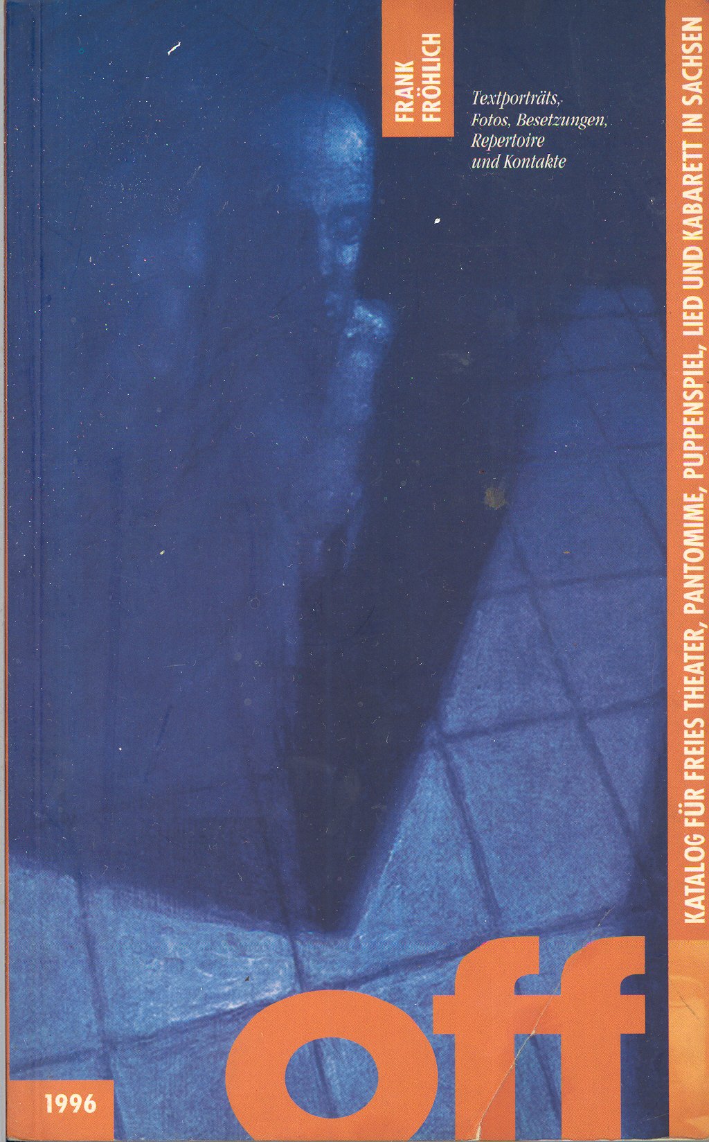 off - Katalog für Freies Theater, Pantomime, Puppenspiel, Lied und Kabarett in Sachsen Film, Art & Culture