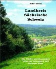 Landkreis Sächsische Schweiz. Die Städte und Gemeinden zwischen Valtenberg und Oelsener Höhe. Politics & History