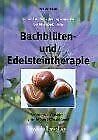 Bachblüten- und Edelsteintherapie. Die Kraft der Selbstheilung anwenden Medicine