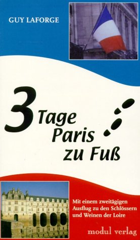 3 Tage Paris zu Fuß: Mit einem zweitägigen Ausflug zu den Schlössern und Weinen der Loire Travel