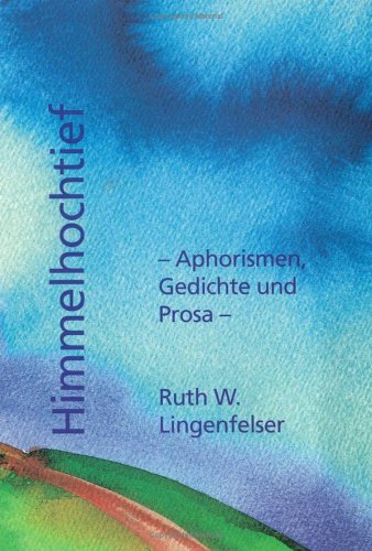 Himmelhochtief: Aphorismen, Gedichte und Prosa Poetry