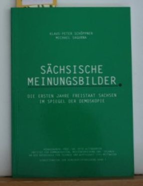 Sächsische Meinungsbilder. Die ersten Jahre Freistaat Sachsen im Spiegel der Demoskopie Books
