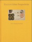 Illustrierte Kölner Postgeschichte von den Anfängen bis 1874: Mit Belegen aus der Sammlung Peter Ditgen Politics & History