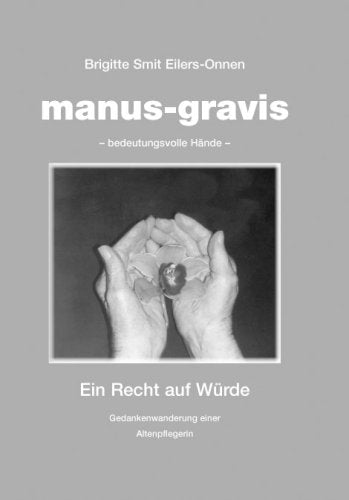 manus-gravis - bedeutungsvolle Hände. Ein Recht auf Würde Books