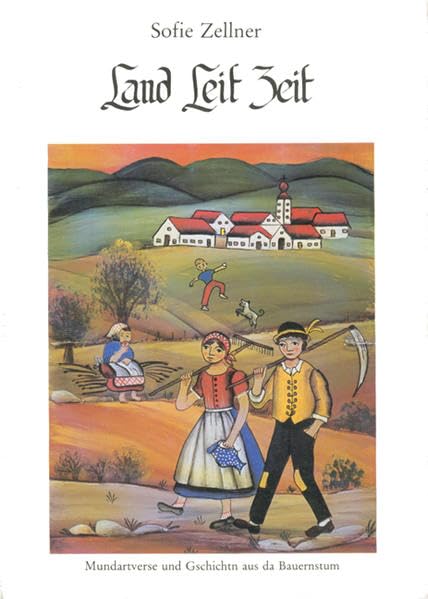 Land Leit Zeit: Mundartverse und Gschichtn aus da Bauernstum Social Sciences