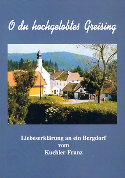 O du hochgelobtes Greising: Liebeserklärung an ein Bergdorf Lifestyle