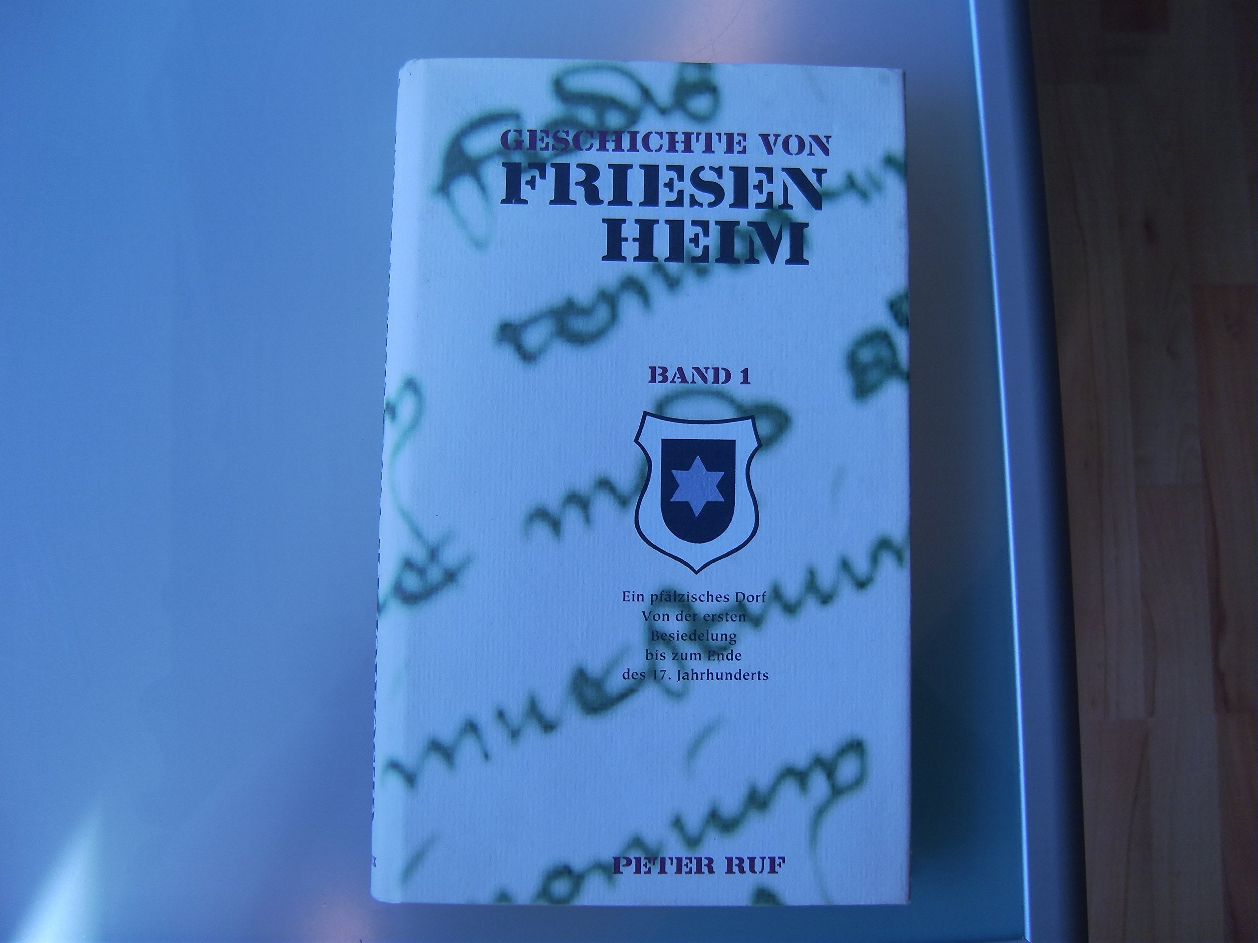 Geschichte von Friesenheim: Ein pfälzisches Dorf. Von der ersten Besiedlung bis zum Ende des 17. Jahrhunderts Books