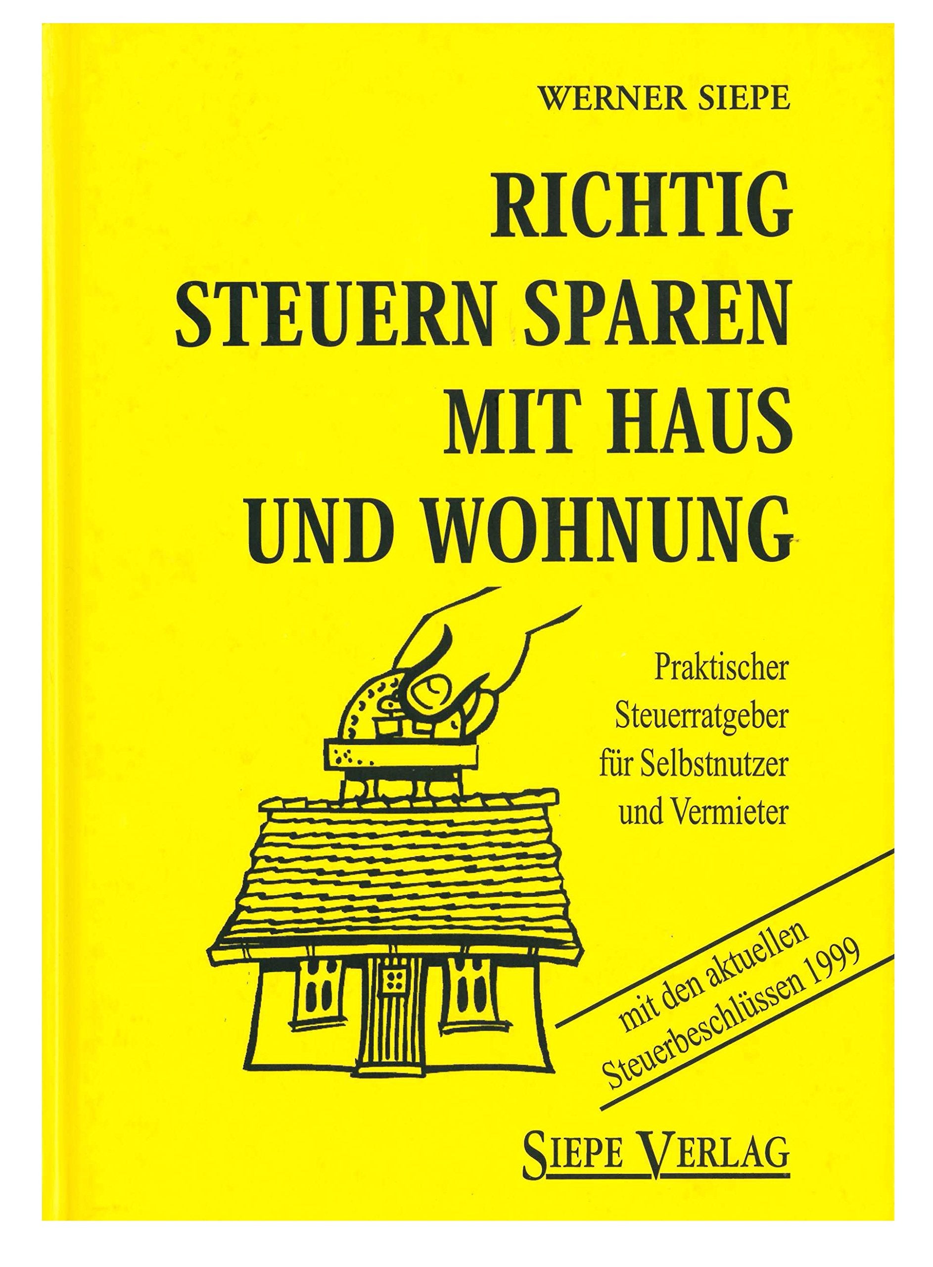 Richtig Steuern sparen mit Haus und Wohnung: Steuerspar-Ratgeber für Selbstnutzer und Vermieter Books